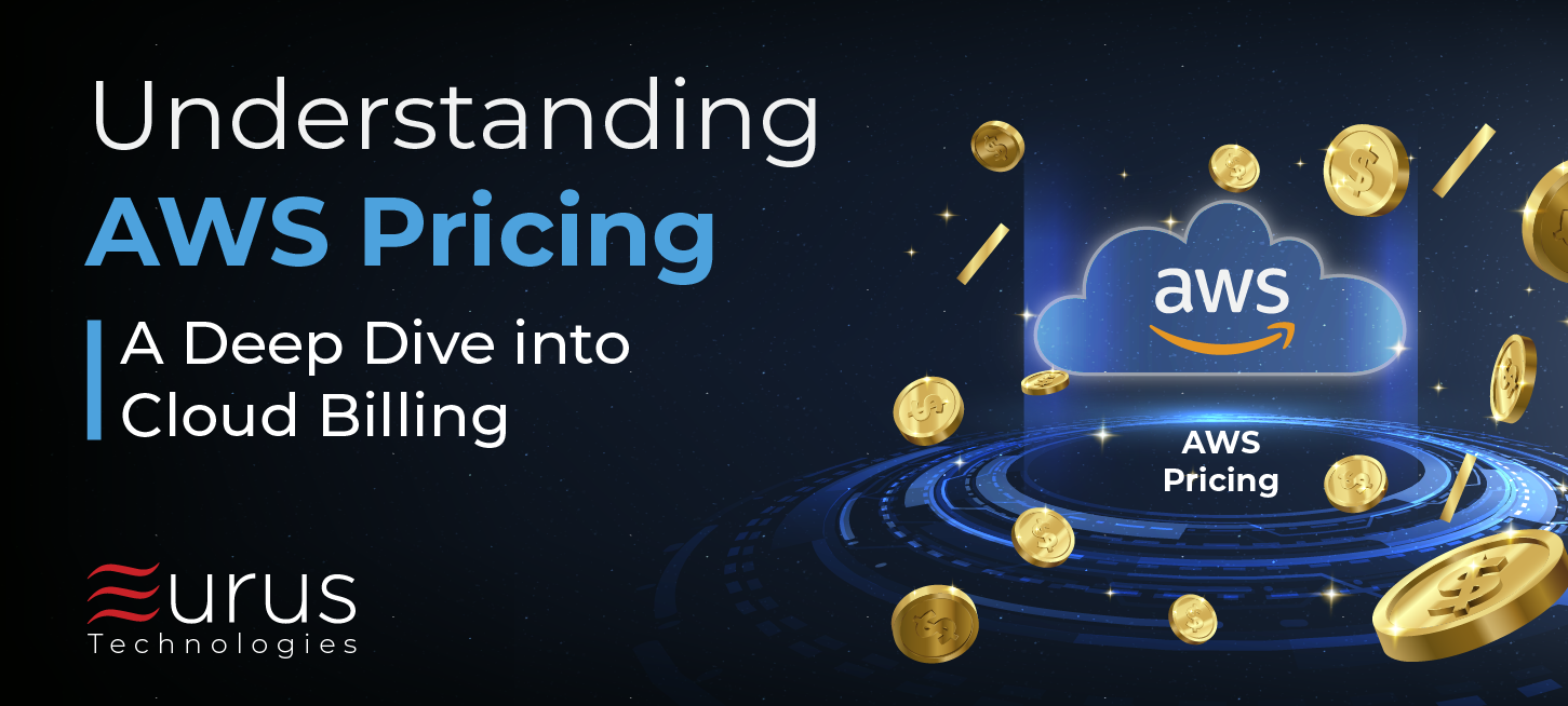 AWS Pricing-cloud blling-aws cost-understanding aws pricing-eurus technologies-blog